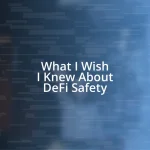 What I Wish I Knew About DeFi Safety