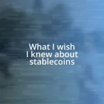 What I wish I knew about stablecoins