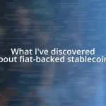 What I’ve discovered about fiat-backed stablecoins