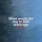 What works for me in DEX arbitrage