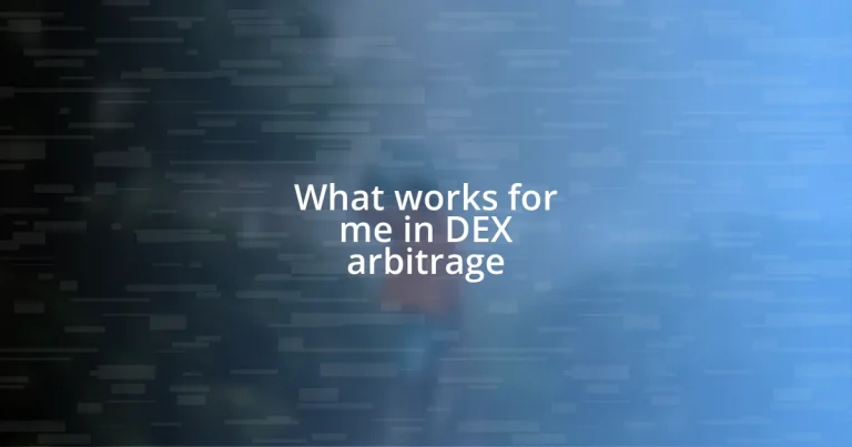 What works for me in DEX arbitrage