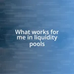 What works for me in liquidity pools