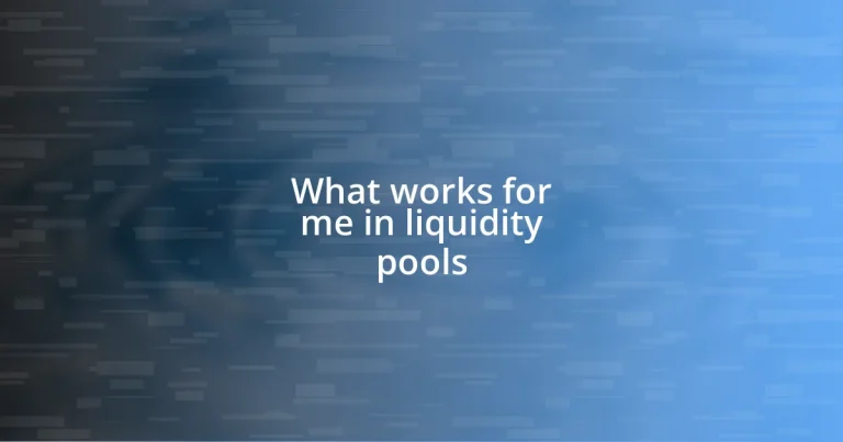 What works for me in liquidity pools