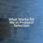 What Works for Me in Protocol Selection