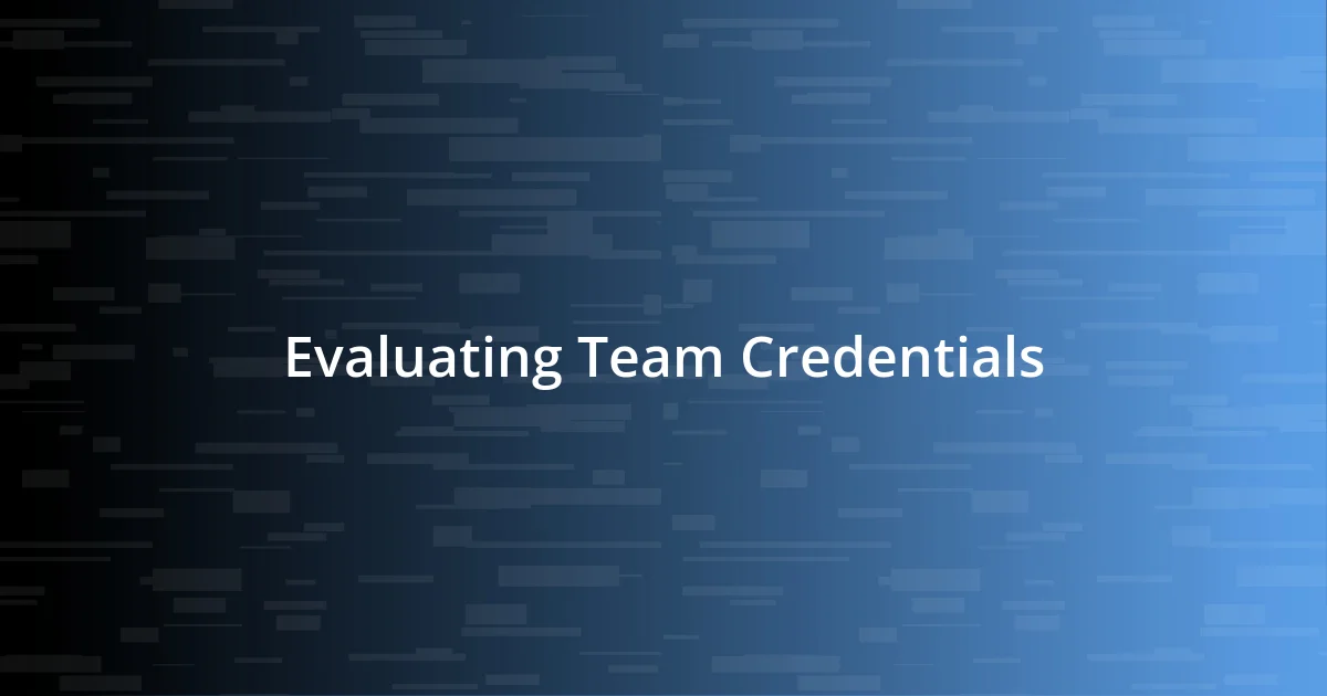 Evaluating Team Credentials