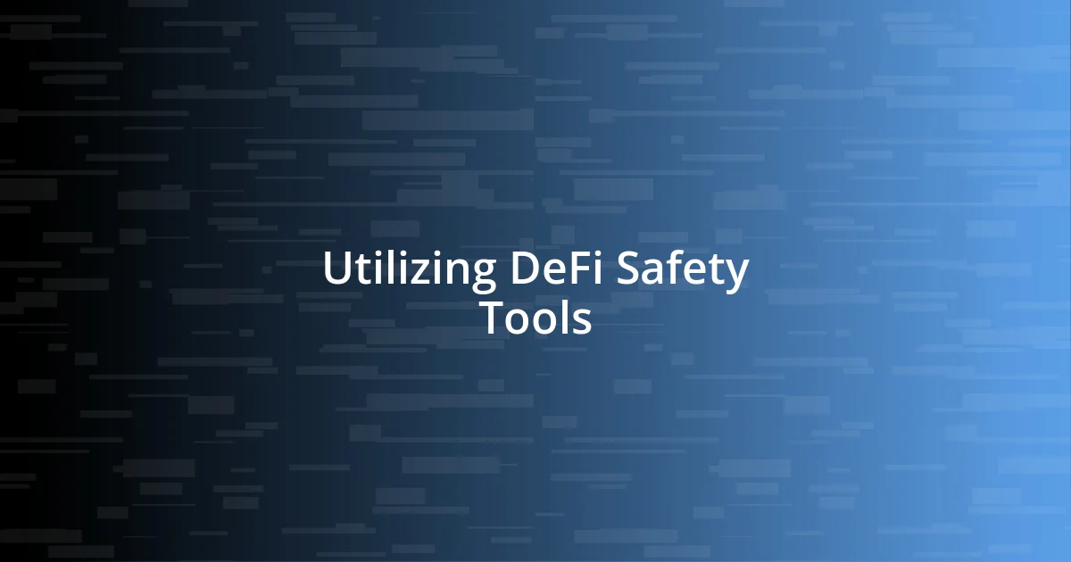 Utilizing DeFi Safety Tools