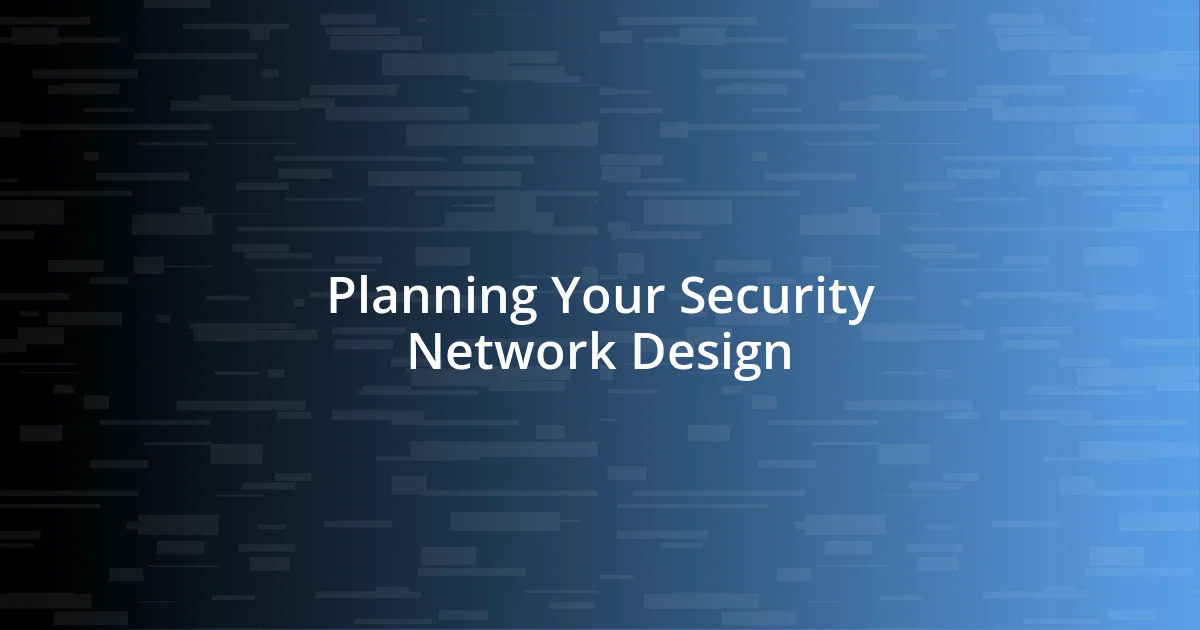 Planning Your Security Network Design