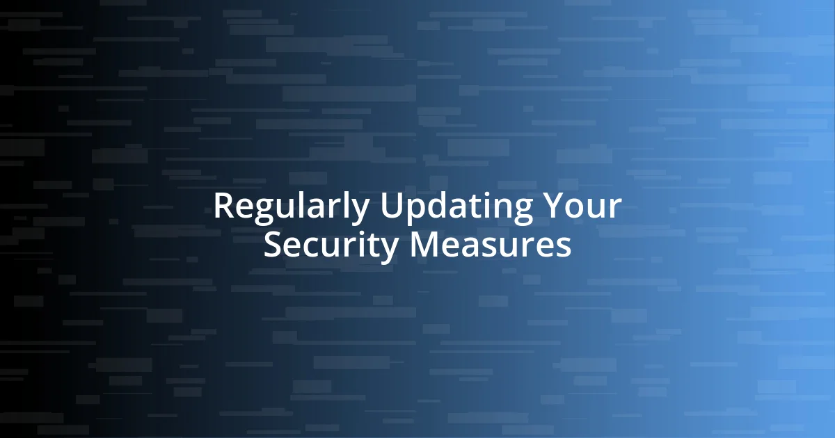 Regularly Updating Your Security Measures