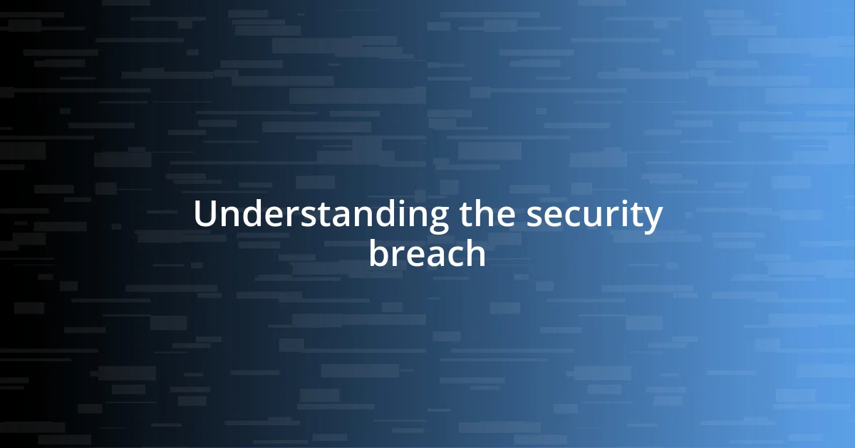 Understanding the security breach