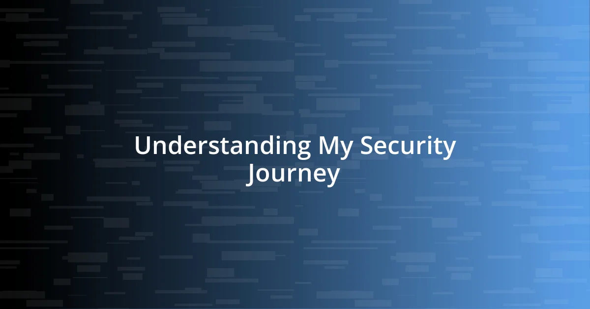 Understanding My Security Journey