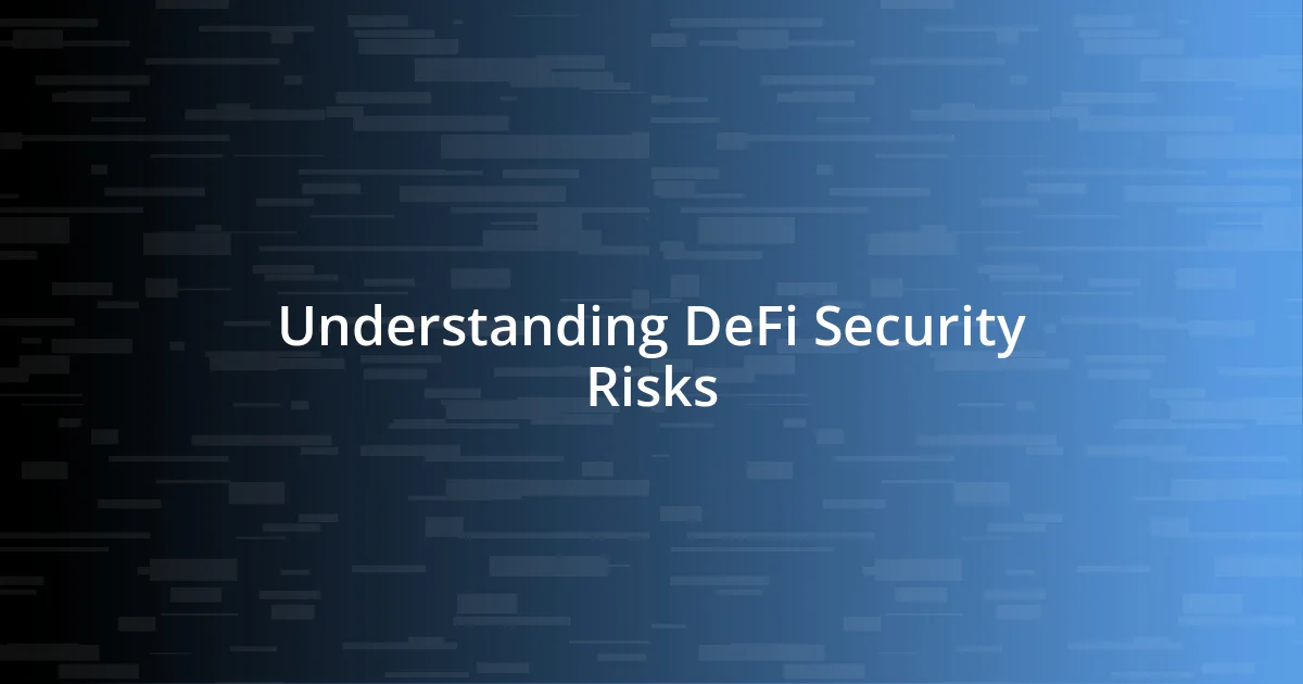 Understanding DeFi Security Risks