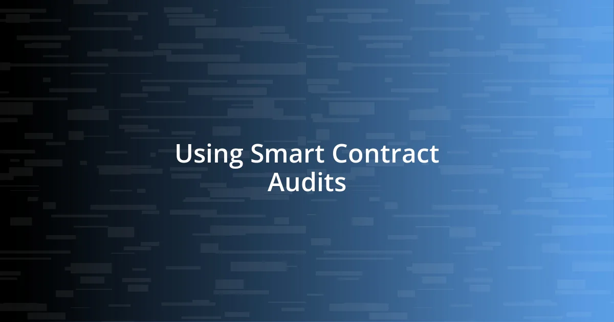 Using Smart Contract Audits