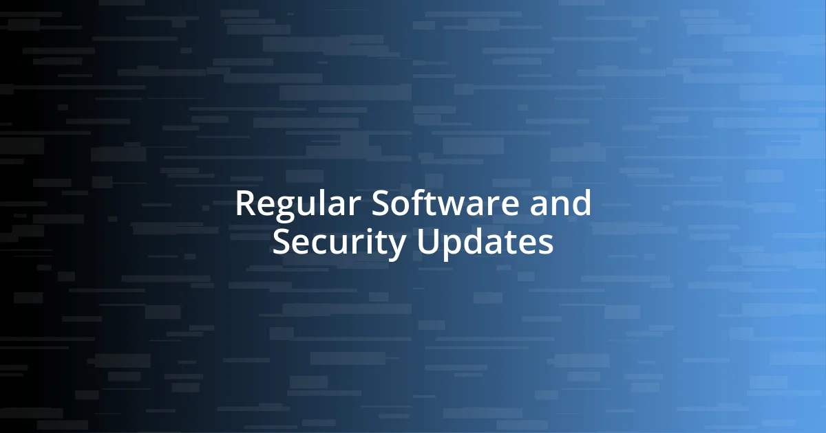 Regular Software and Security Updates