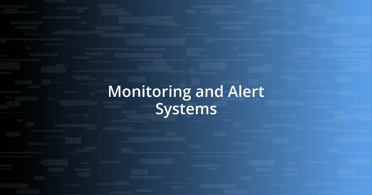 Monitoring and Alert Systems