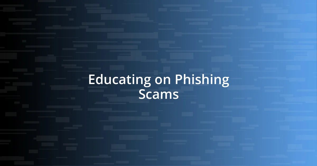 Educating on Phishing Scams