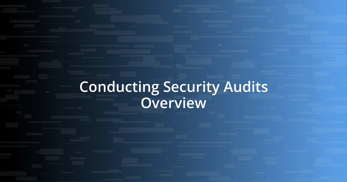 Conducting Security Audits Overview