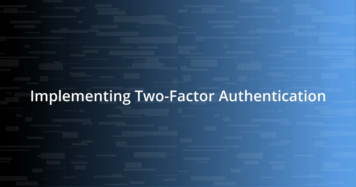 Implementing Two-Factor Authentication