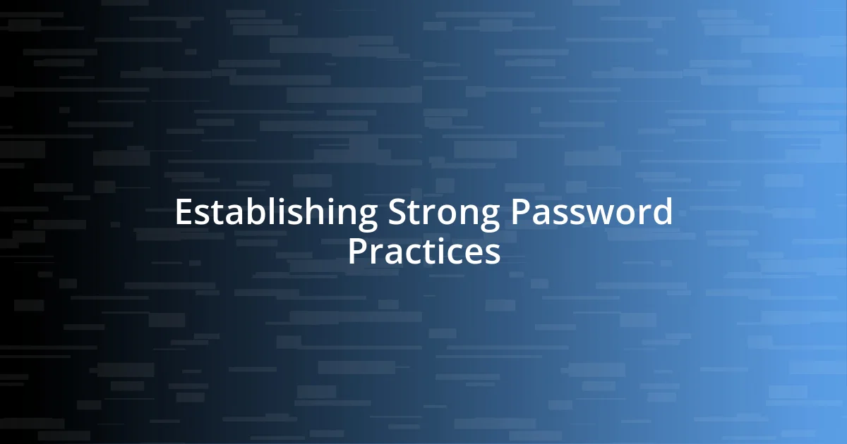 Establishing Strong Password Practices