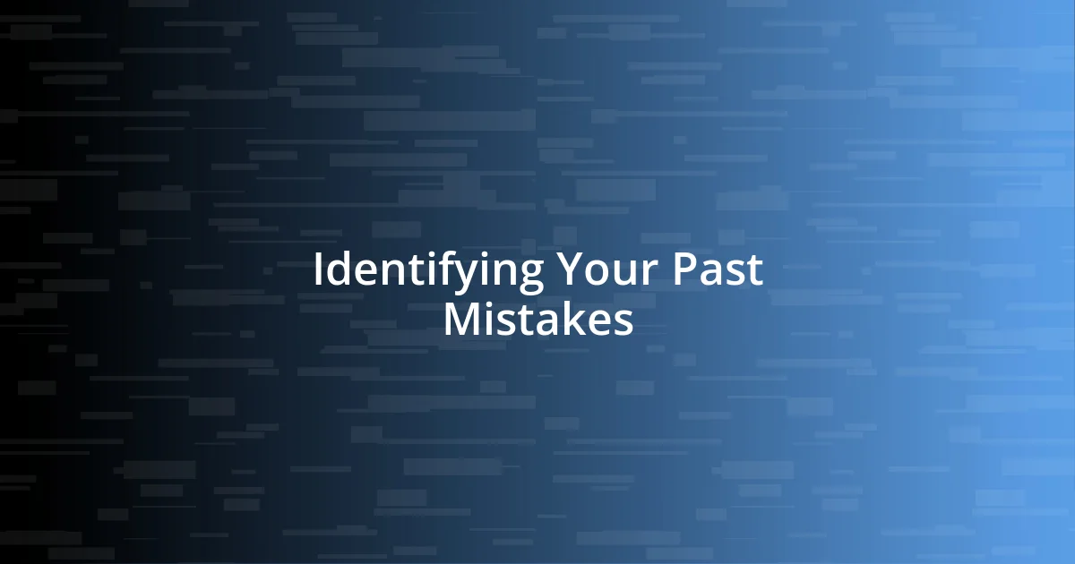 Identifying Your Past Mistakes