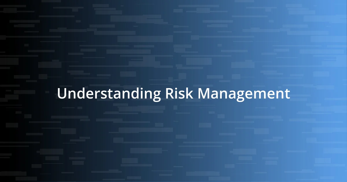 Understanding Risk Management