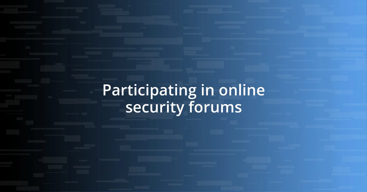 Participating in online security forums