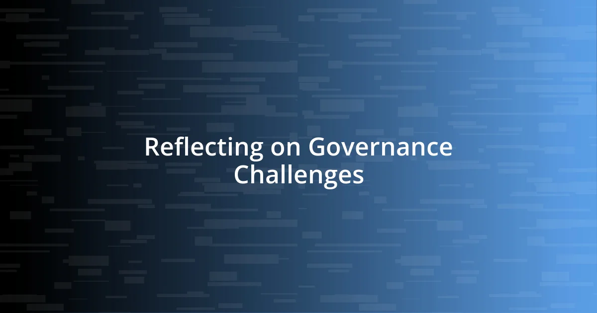 Reflecting on Governance Challenges