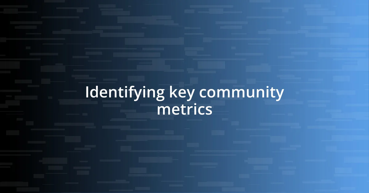 Identifying key community metrics