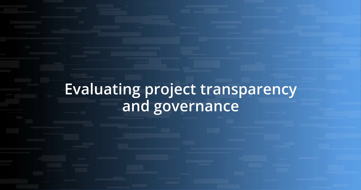 Evaluating project transparency and governance