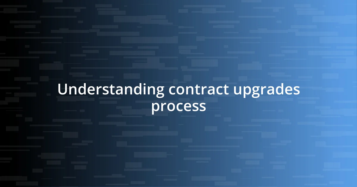 Understanding contract upgrades process