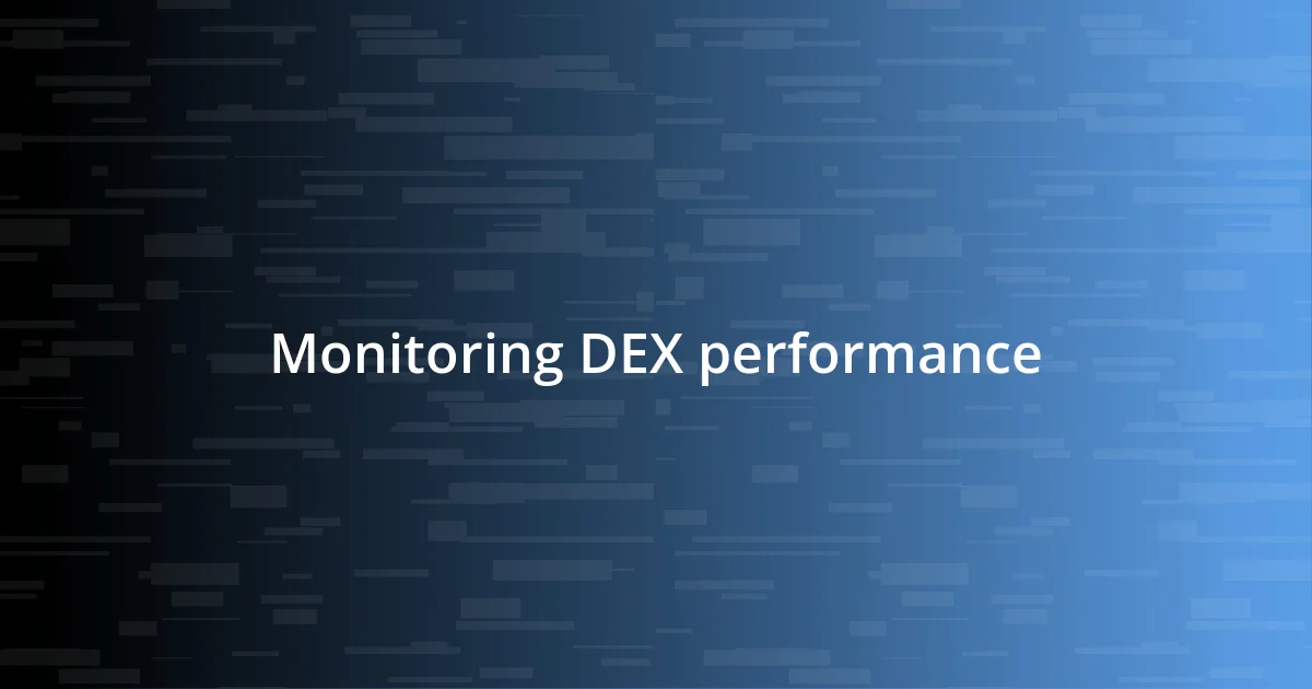 Monitoring DEX performance