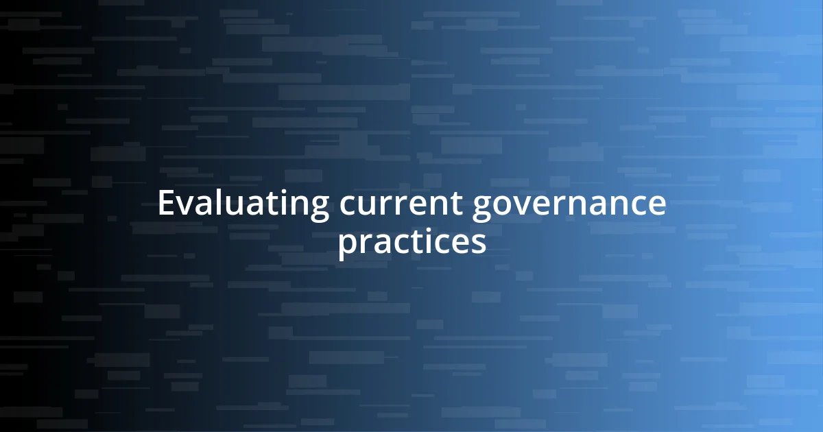 Evaluating current governance practices