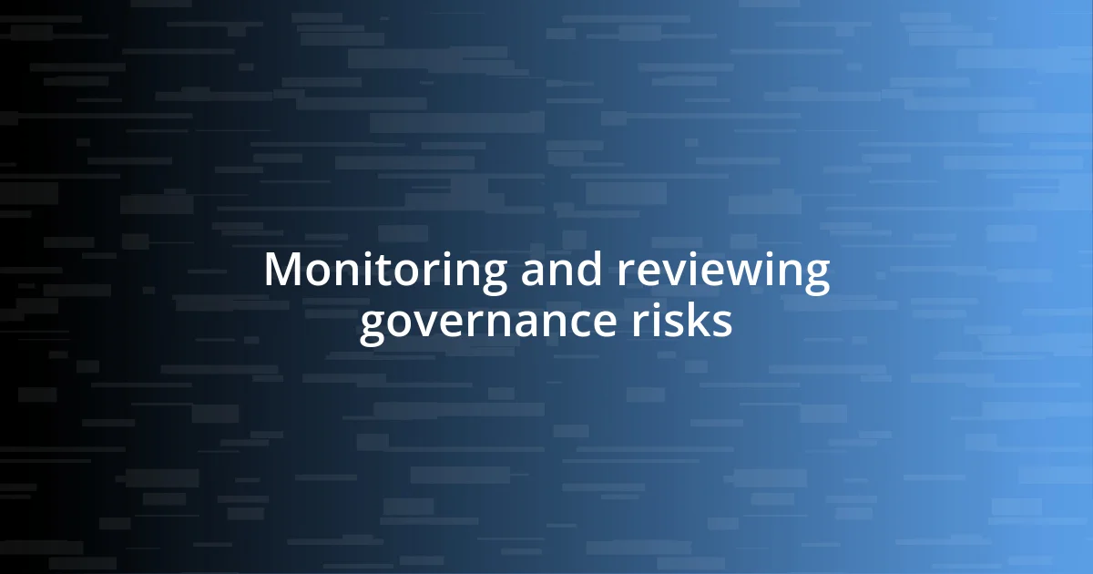 Monitoring and reviewing governance risks