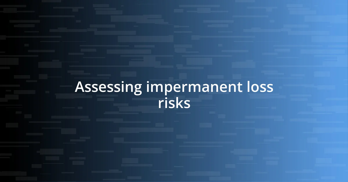 Assessing impermanent loss risks