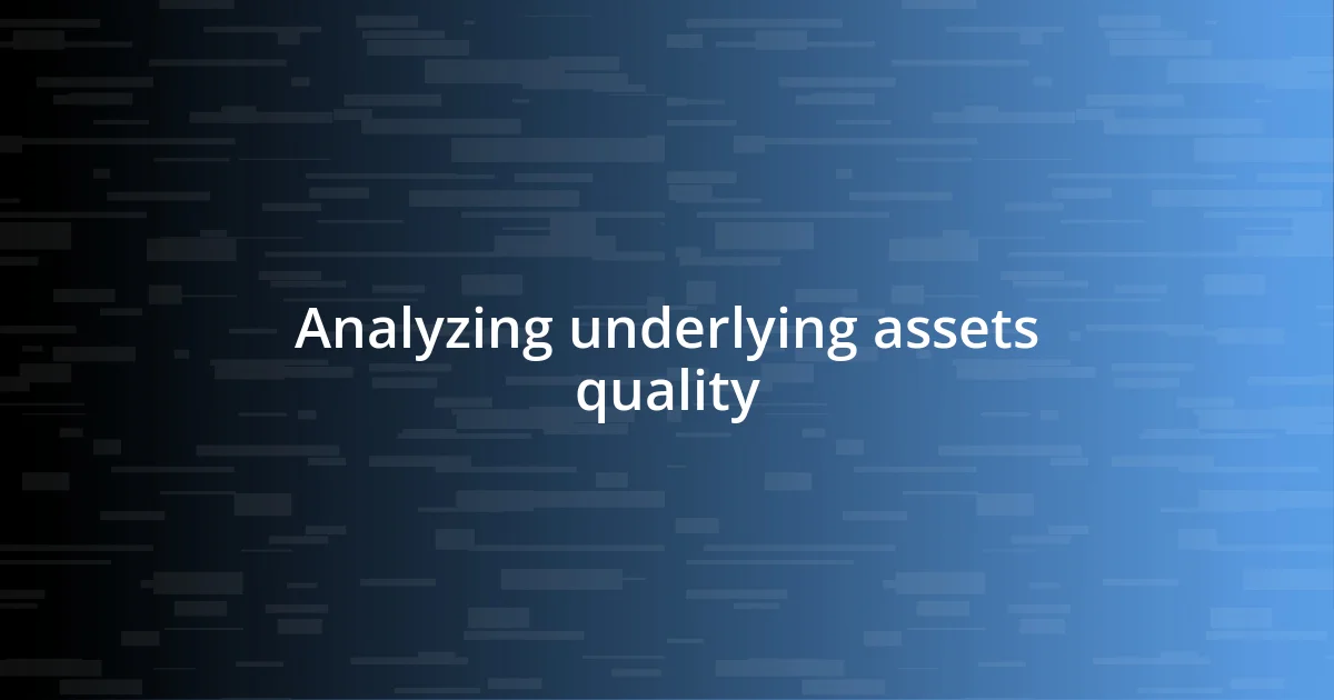 Analyzing underlying assets quality