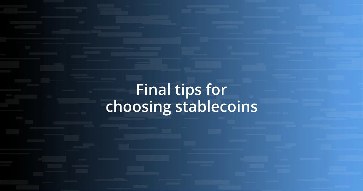 Final tips for choosing stablecoins