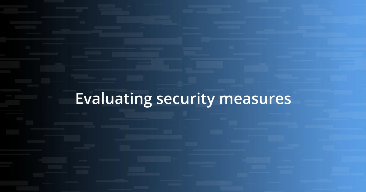 Evaluating security measures