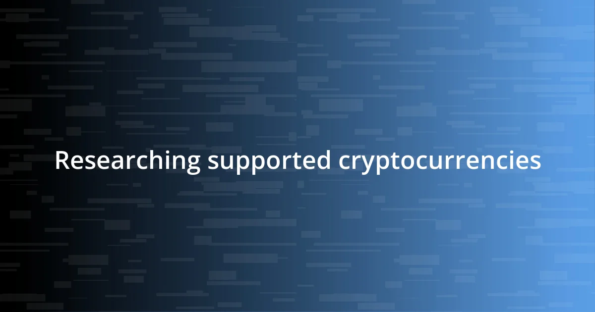 Researching supported cryptocurrencies