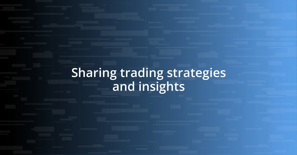 Sharing trading strategies and insights