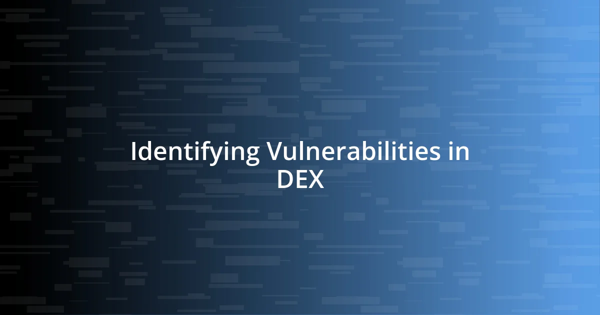 Identifying Vulnerabilities in DEX