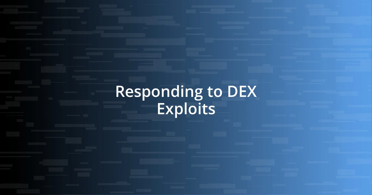 Responding to DEX Exploits