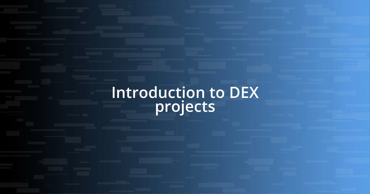 Introduction to DEX projects