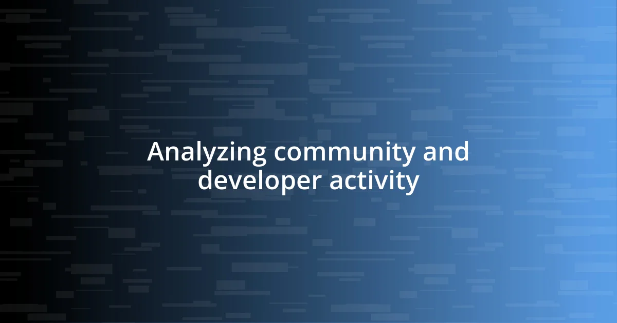 Analyzing community and developer activity