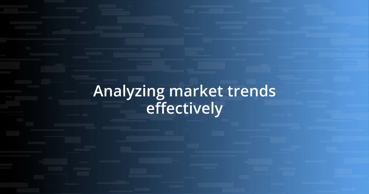 Analyzing market trends effectively