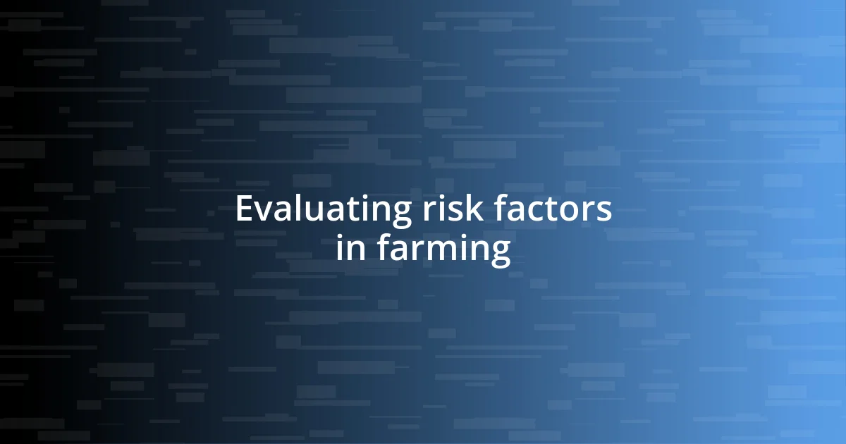 Evaluating risk factors in farming