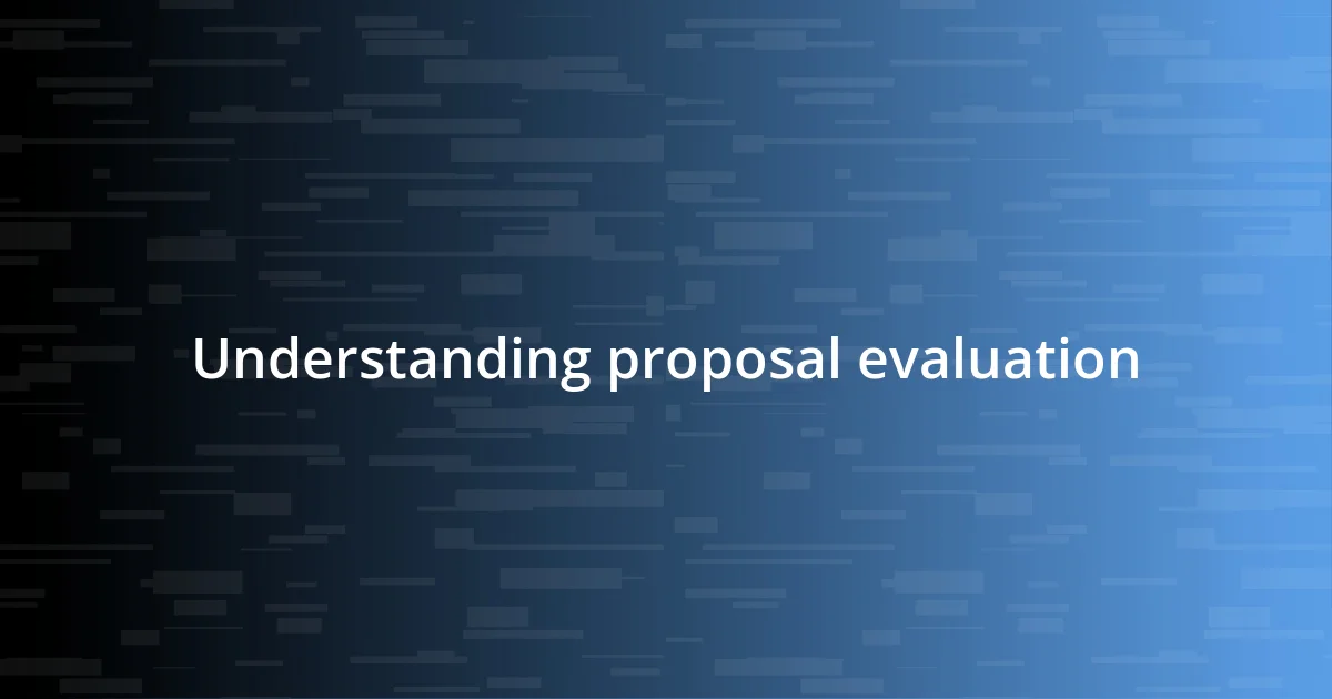 Understanding proposal evaluation