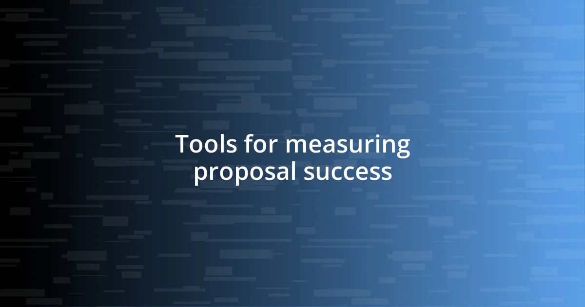 Tools for measuring proposal success