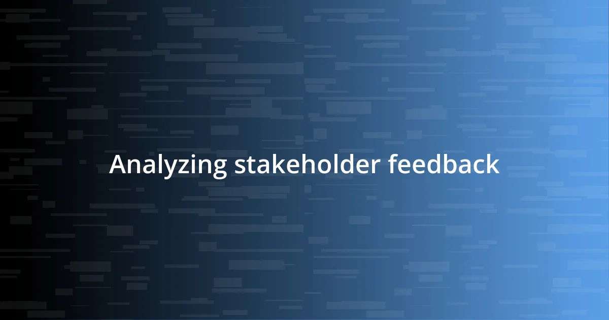 Analyzing stakeholder feedback