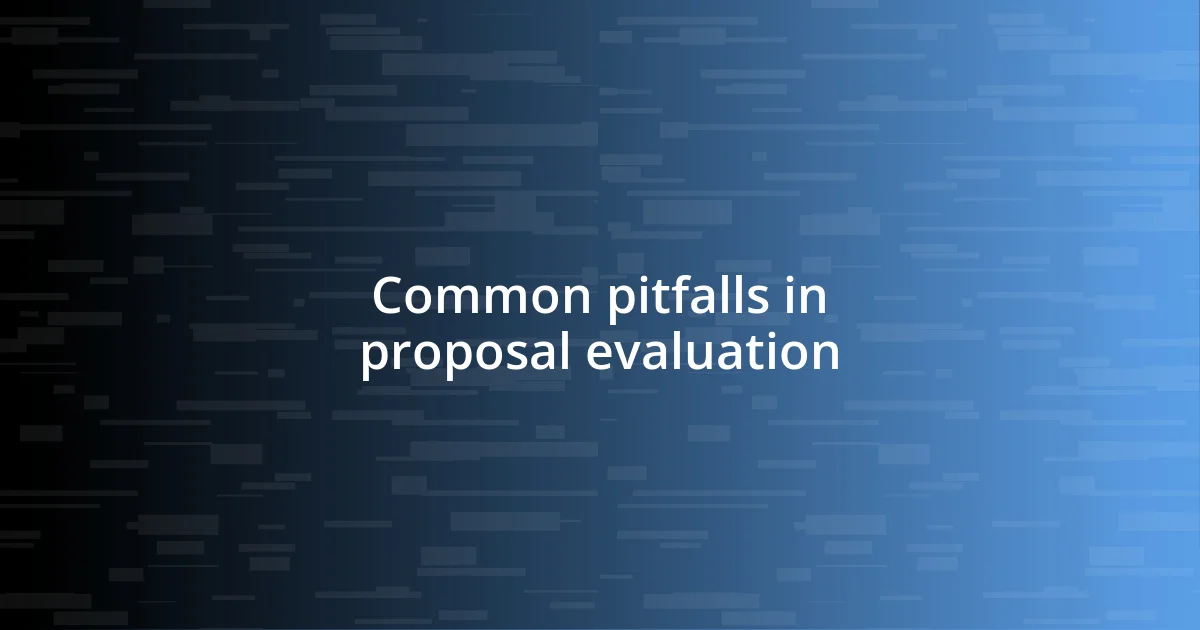 Common pitfalls in proposal evaluation