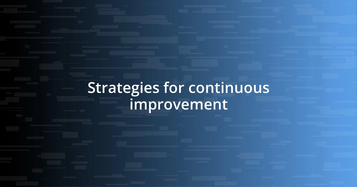 Strategies for continuous improvement