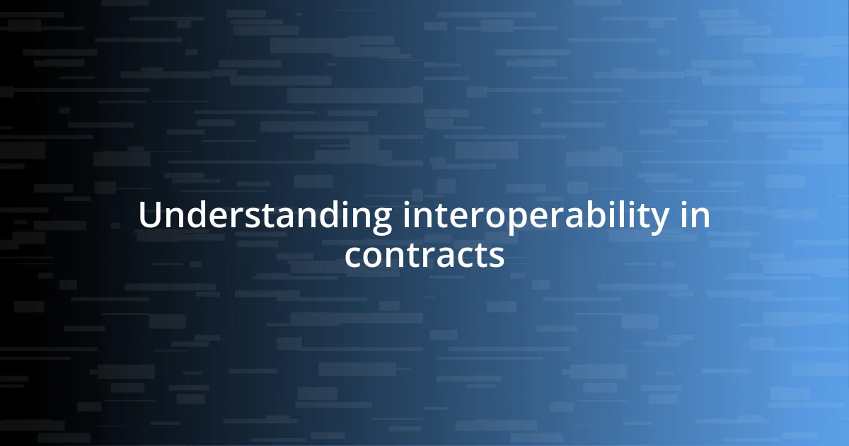 Understanding interoperability in contracts